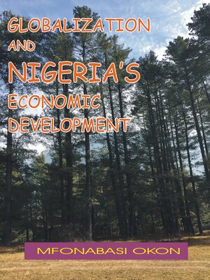 cover image of GLOBALISATION AND NIGERIA'S ECONOMIC DEVELOPMENT (2015-2021)